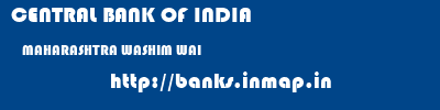 CENTRAL BANK OF INDIA  MAHARASHTRA WASHIM WAI   banks information 